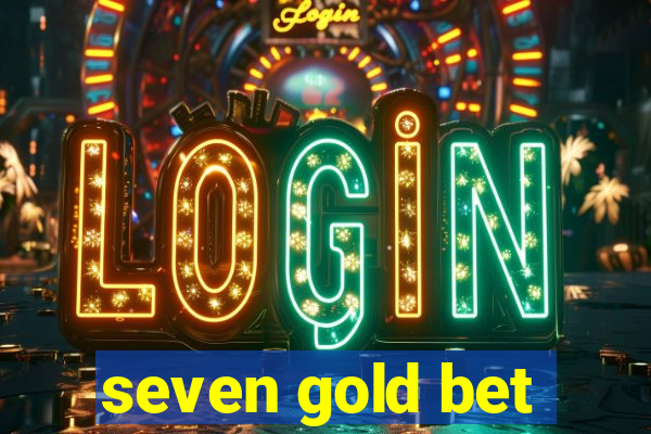 seven gold bet